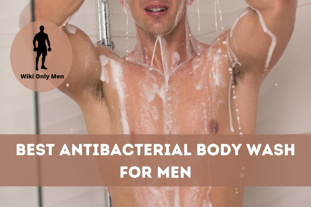 Best Antibacterial Body Wash for Men - WikiOnlyMen