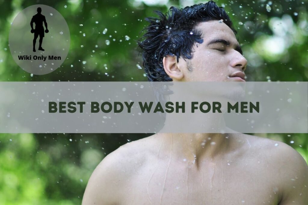 Best Body Wash For Men - Wiki Men