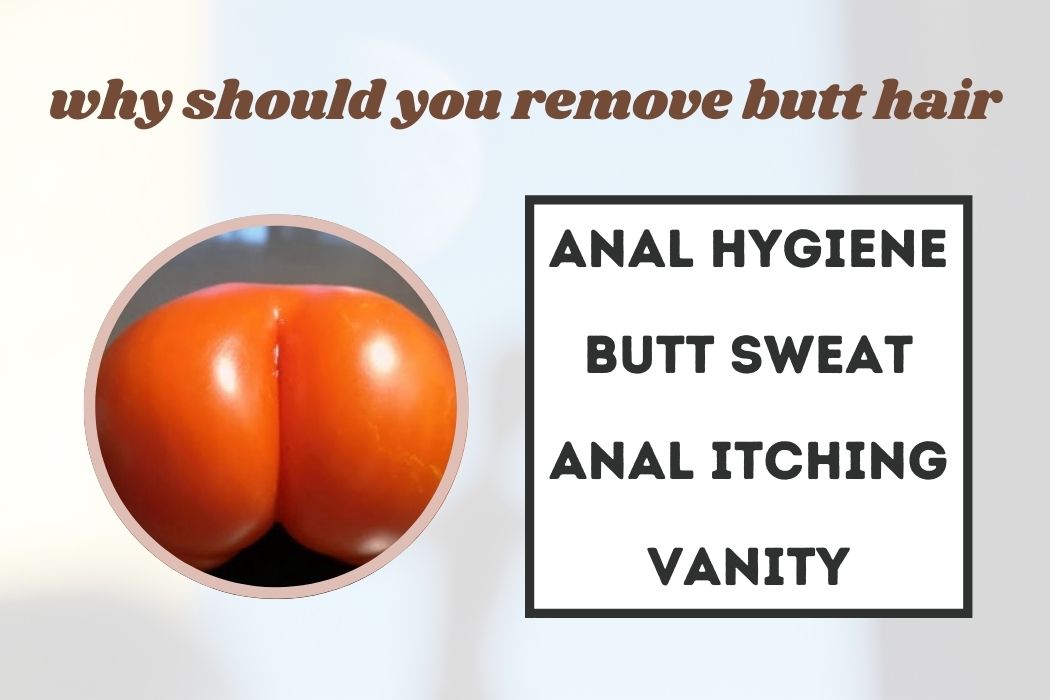 why should you remove butt hair points