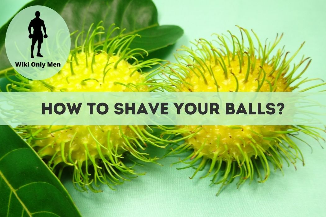 How to shave your balls without cutting yourself