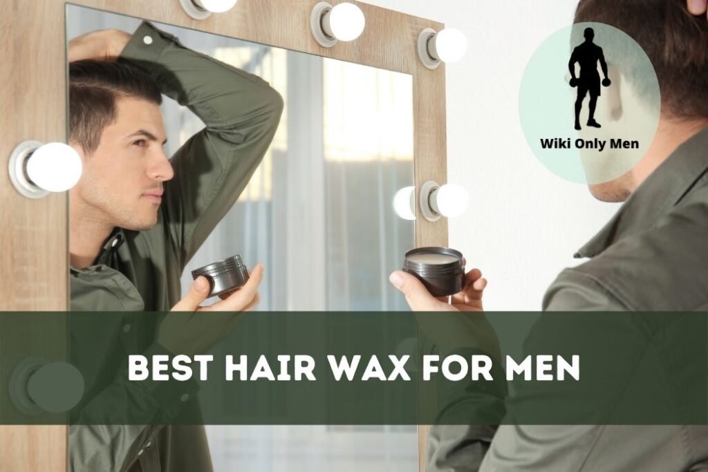 Best Hair Wax For Men - WikiOnlyMen