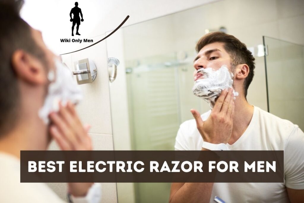 Best Electric Razor For Men