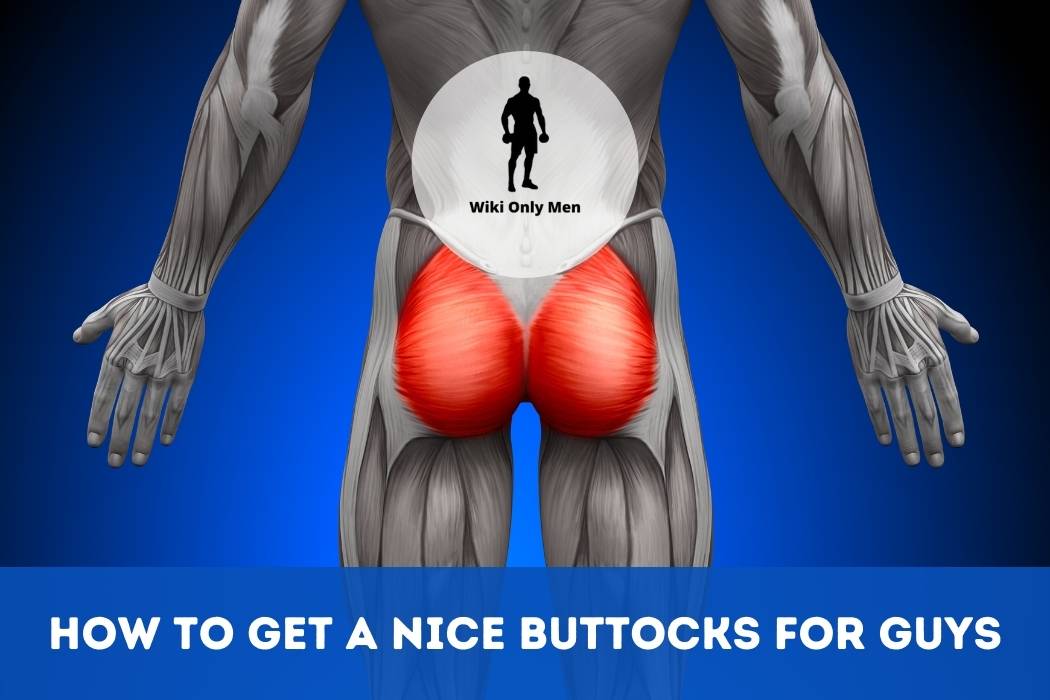 How To Get A Nice Buttocks For Guys
