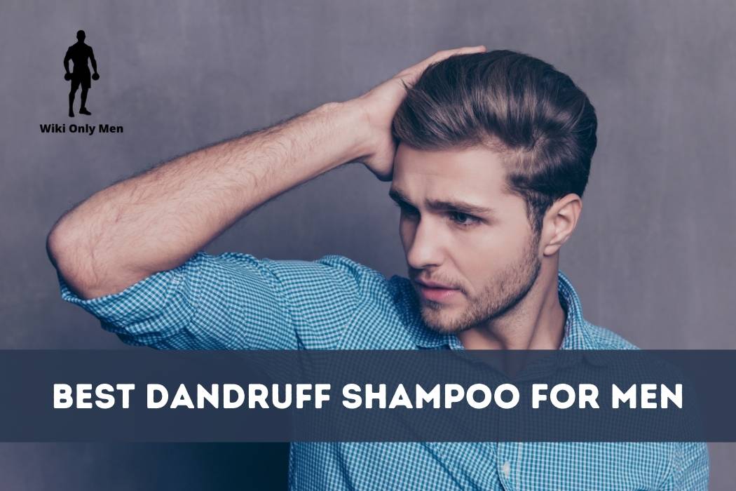 Best Dandruff Shampoo For Men