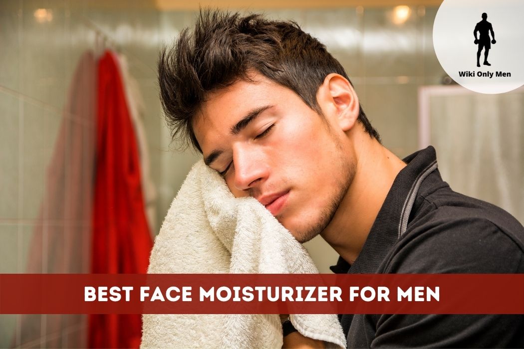 Best Face Moisturizer For Men