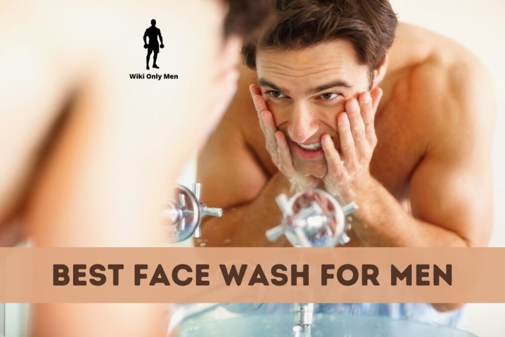 Best Face Wash For Men