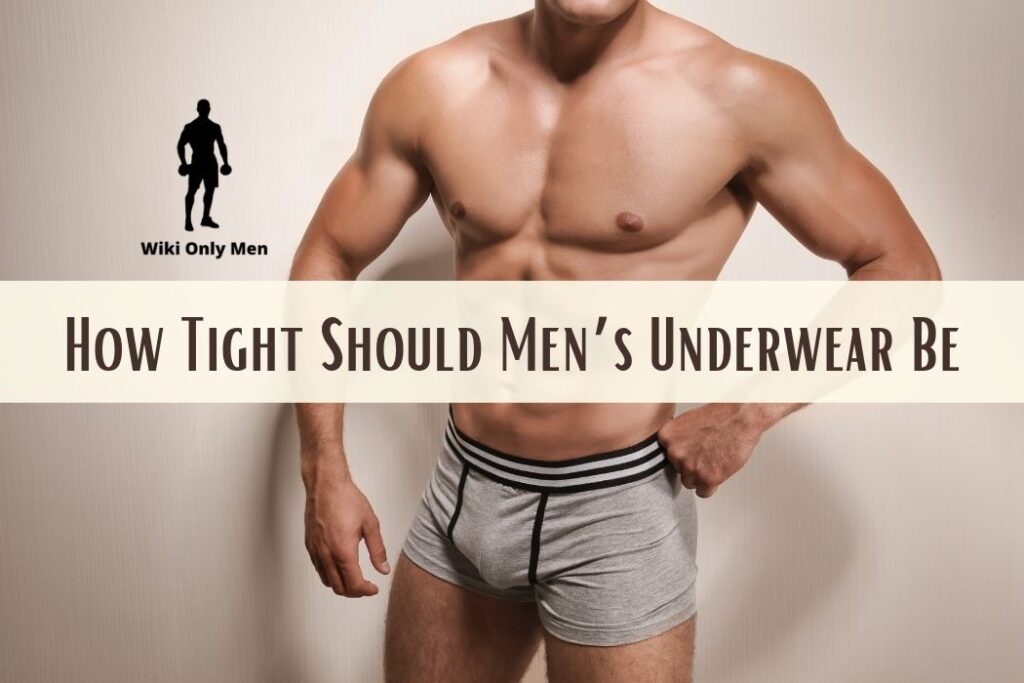 How Tight Should Mens Underwear Be