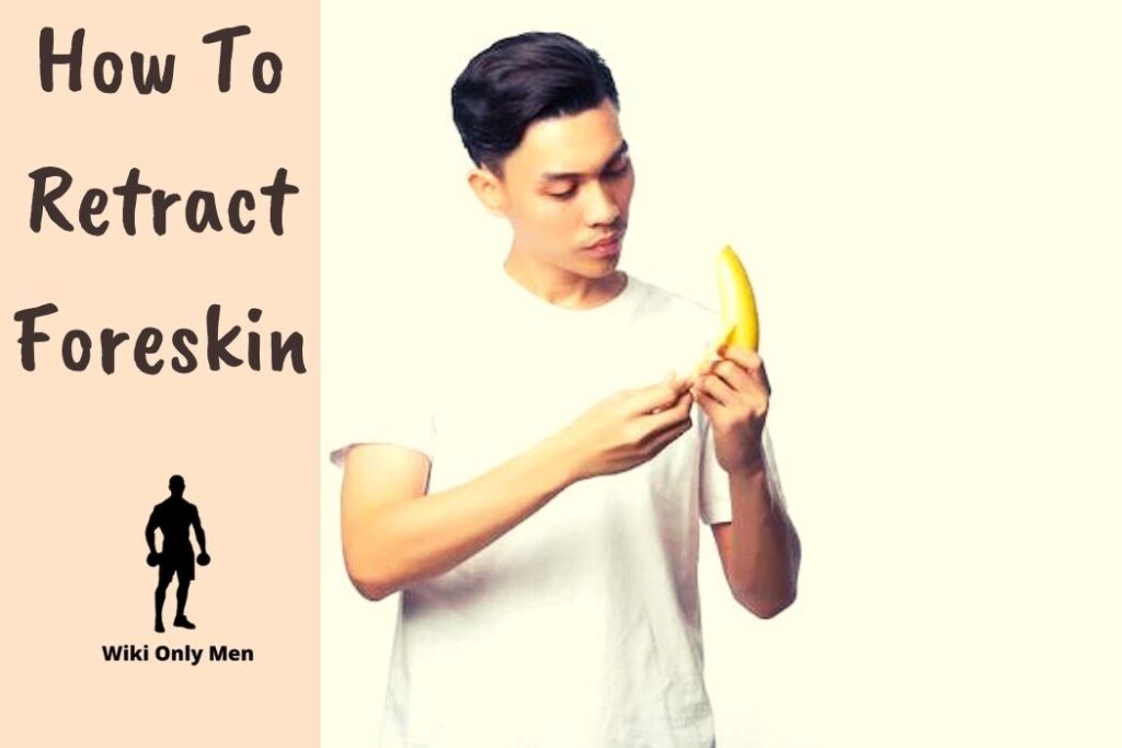How To Retract Foreskin Tips