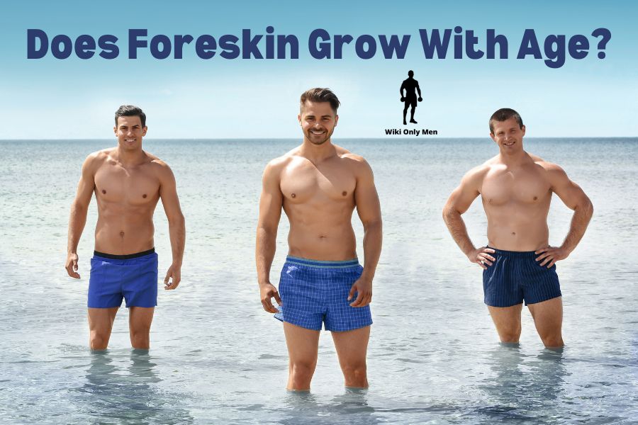 Does Foreskin Grow With Age