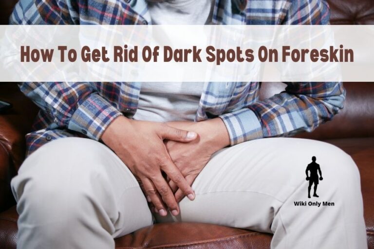 How To Get Rid Of Dark Spots On Foreskin 10 Effective Home Remedies