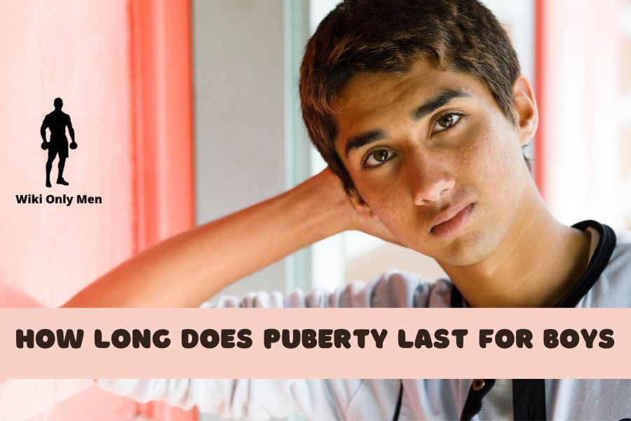 How Long Does Puberty Last For Boys