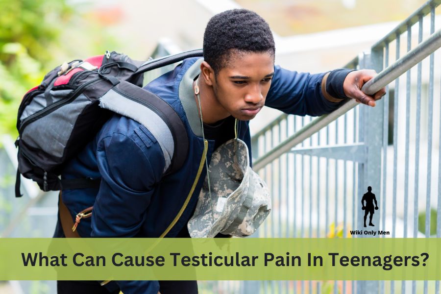 What Can Cause Testicular Pain In Teenagers - Reasons